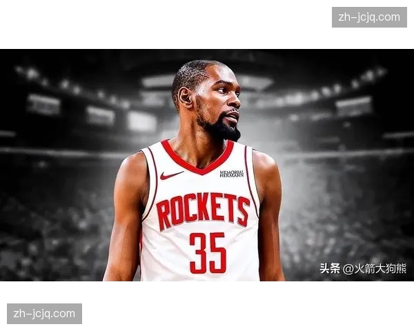 杜兰特加盟火箭后关键球效率提升 老将价值成休城冲击冠军砝码